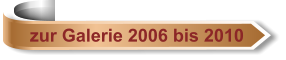 zur Galerie 2006 bis 2010